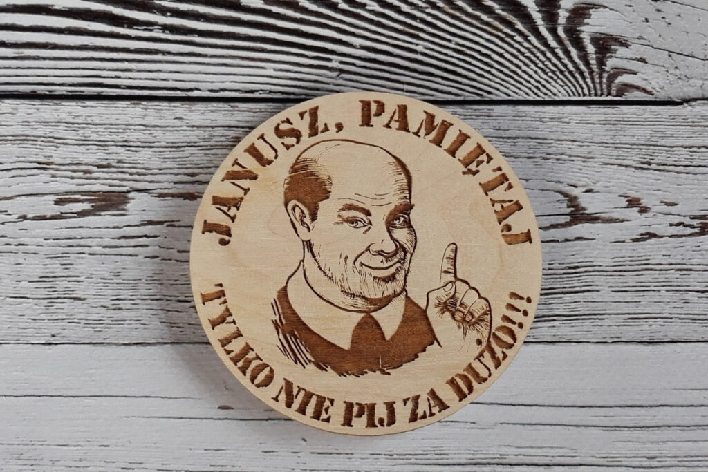 Podstawka. Janusz, tylko nie pij za dużo!!! Oczywiście imię można zmienić :)